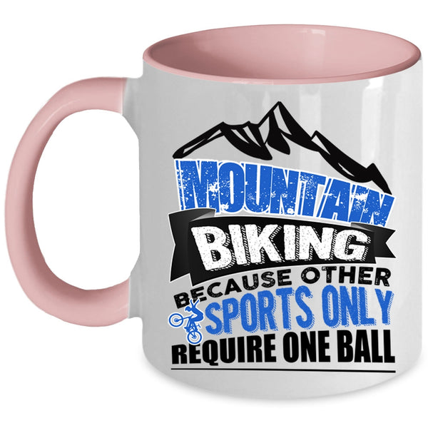 Because Other Sports Only Require One Ball Coffee Mug, Mountain Biking Accent Mug