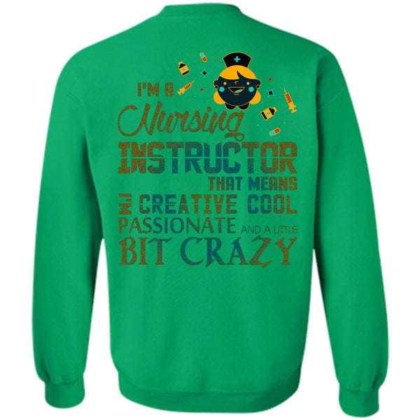 Being A Instructor T Shirt, I'm A Nursing Instructor That Means Creative Cool Sweatshirt