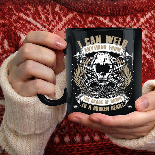 I Can Weld Anything From The Crack Of Dawn Coffee Mug, Cool Welders Coffee Cup