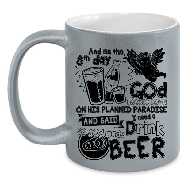 Cute Drink Beer Coffee Mug, On The 8th Day God Made Beer Accent Mug