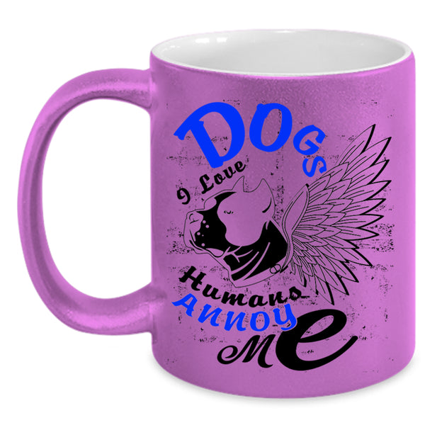I Love Humans Annoy Me Coffee Mug, Dogs Accent Mug