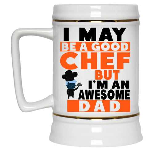 I'm An Awesome Dad Beer Stein 22oz, Be A Good Chef Beer Mug