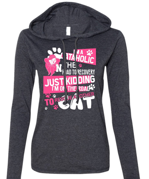 I'm A Cataholic In The Road T Shirt, My Favorite T Shirt (Anvil Ladies Ringspun Hooded)