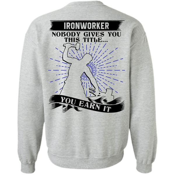 I Love Ironworker T Shirt, Ironworker Nobody Gives Sweatshirt