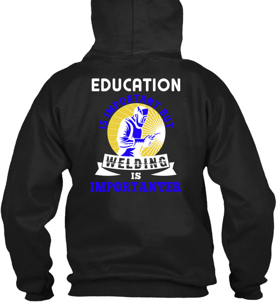 Welding Is Importanter T Shirt, Education Is Important T Shirt