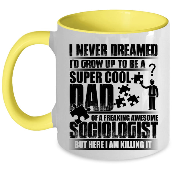 Awesome Dad Coffee Mug, I'd Grow Up To Be A Dad Of A Sociologist Accent Mug