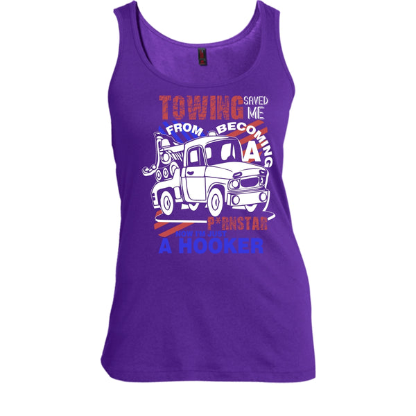 Towing Saved Me T Shirt, I'm Just A Hooker Tank Top