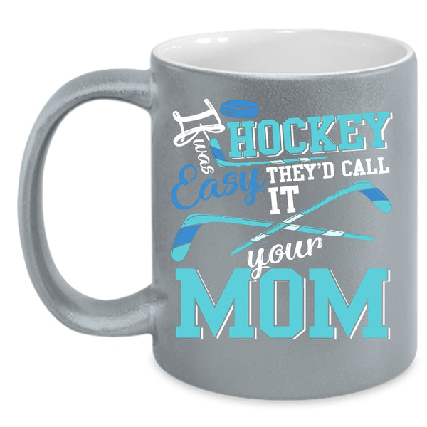 If Hockey Was Easy Coffee Mug, Funny Hockey Coffee Cup