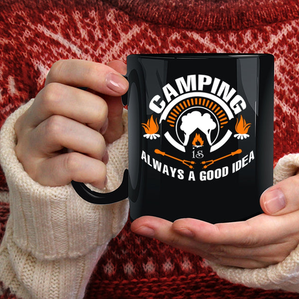 Camping Is Always A Good Idea Coffee Mug, Funny Camper Coffee Cup
