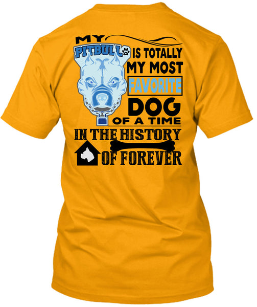 My Pit Bull Is Totally My Most Favorite Dog T Shirt, I Love My Dogs T Shirt