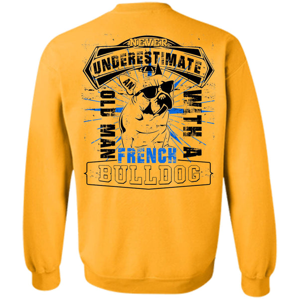 I Love My Wife T Shirt, Never Underestimate An Old Man With A French Bulldog Sweatshirt