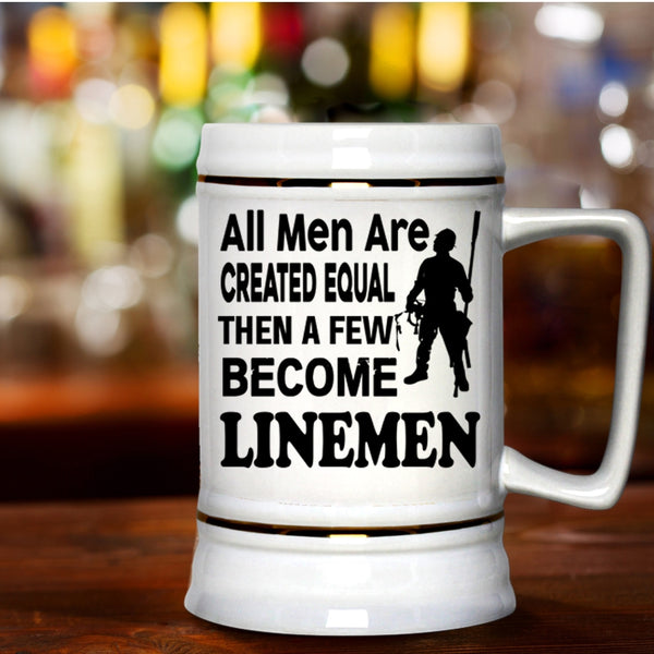 A Few Become Linemen Beer Stein 22oz, All Men Are Created Equal Beer Mug