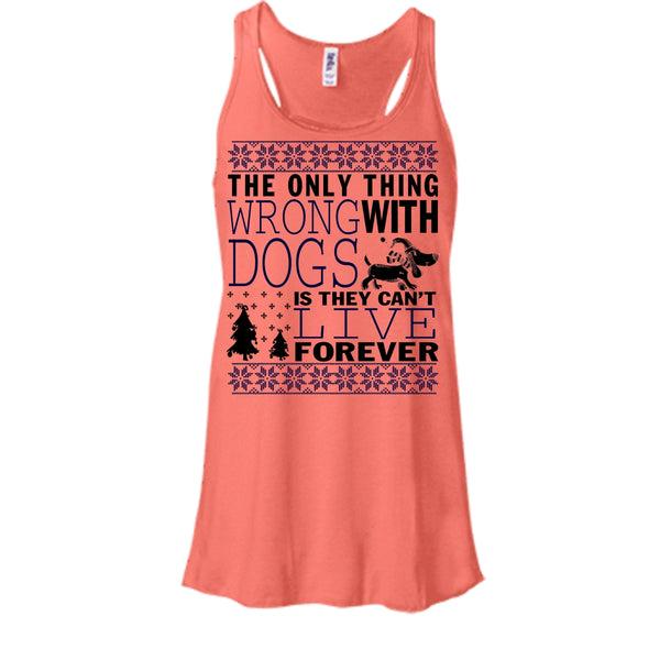 The Only Thing Wrong With Dogs T Shirt, Coolest Dog Lover Tank Top