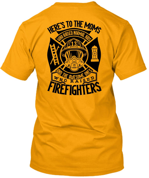 Who Raised Firefighters T Shirt, I Love Firefighter T Shirt