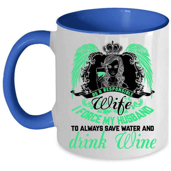 I Force My Husband Coffee Mug, As A Responsible Wife Accent Mug