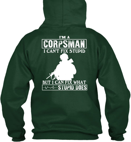 I'm A Corpsman T Shirt, I Can't Fix Stupid T Shirt