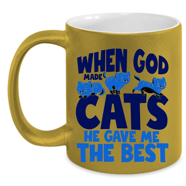 He Gave Me The Best Coffee Mug, When God Made Cats Accent Mug