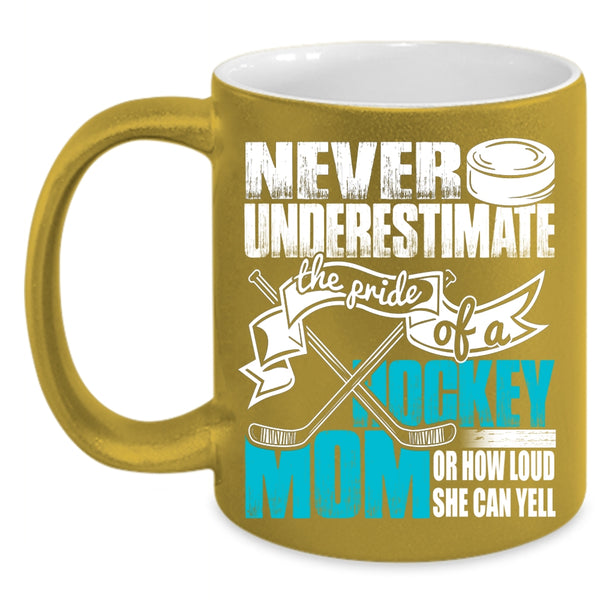 The Pride Of A Hockey Mom Coffee Mug, How Loud She Can Yell Coffee Cup