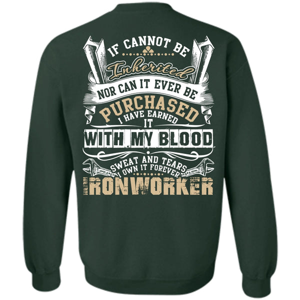 Sweat And Tears T Shirt, I Love Ironworker Sweatshirt