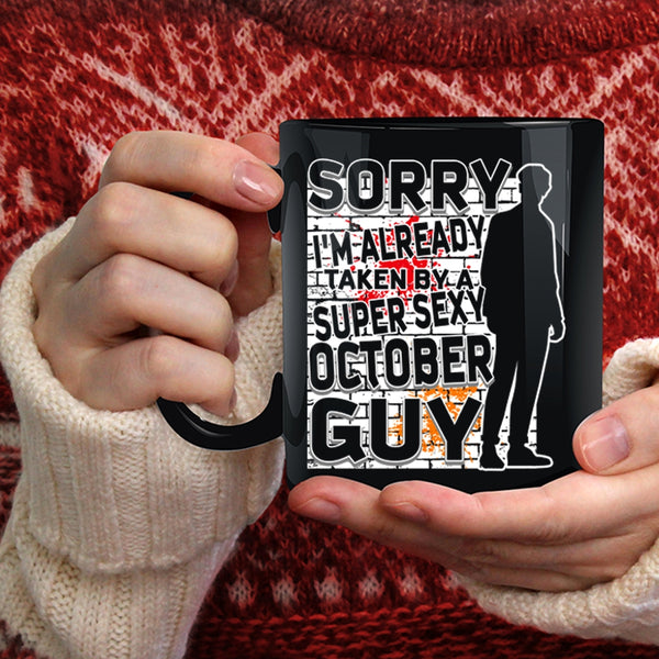 I'm Already Taken By A October Guy Coffee Mug, Cool October Guy Coffee Cup