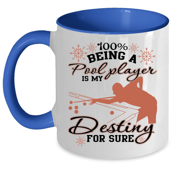 Cool Sport Coffee Mug, Being A Pool Player Is My Destiny Accent Mug