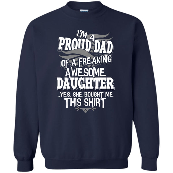 Freaking Awesome Daughter T Shirt, Coolest Dad Ever Sweatshirt