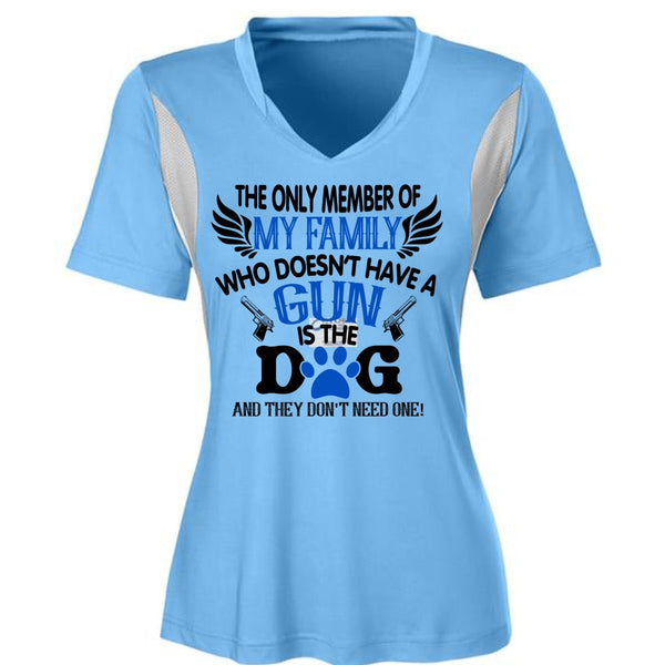 The Only Member Of My Family Who Doesn't Have A Gun Is The Dog T Shirt, Life T Shirt