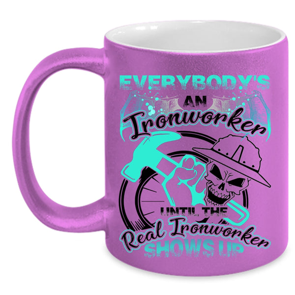 The Real Real Ironworker Shows Up Coffee Mug, Everybody's An Ironworker Accent Mug