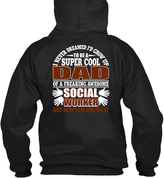 I'd Grow Up To Be A Cool Dad T Shirt, Social Worker T Shirt
