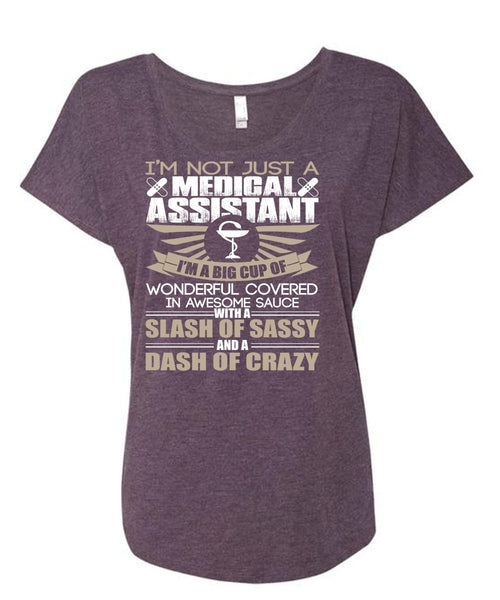 I'm Not Just A Medical Assistant T Shirt, I'm A Big Cup T Shirt, Cool Shirt (Ladies' Triblend Dolman Sleeve)