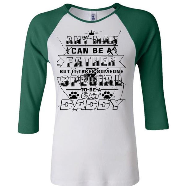 It Takes Someone Special To Be A Cat Daddy T Shirt, My Life T Shirt