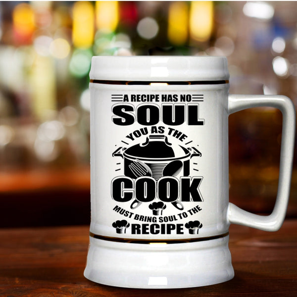 Chef Beer Stein 22oz, You As The Cook Must Bring Soul To The Recipe Beer Mug