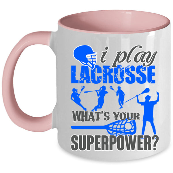 Cool Gift For Lacrosse Player Coffee Mug, I Play Lacrosse Accent Mug