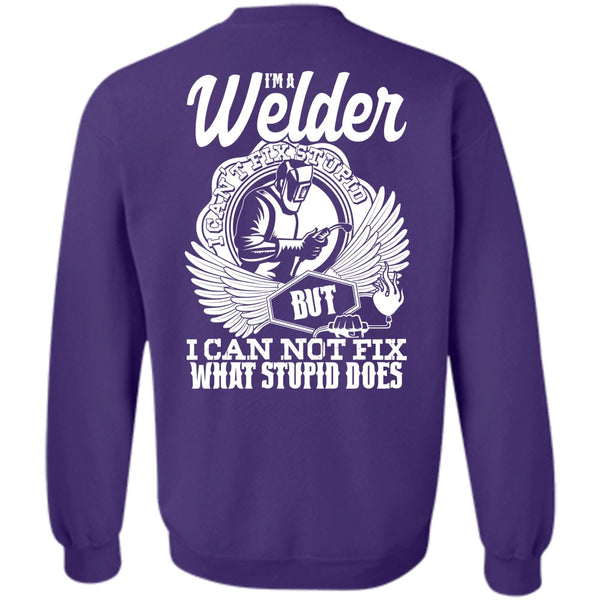 I Can Not Fix T Shirt, I Love Welding Sweatshirt