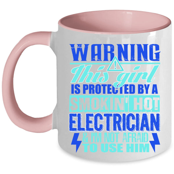 Cute Electrician's Girlfriend Coffee Mug, This Girl Is Protected By A Hot Electrician Accent Mug