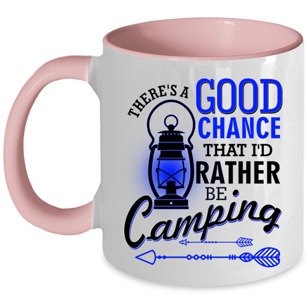 I'd Rather Be Camping Coffee Mug, There's A Good Chance Accent Mug