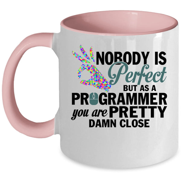 Pretty Programmer Coffee Mug, Nobody Is Perfect Accent Mug