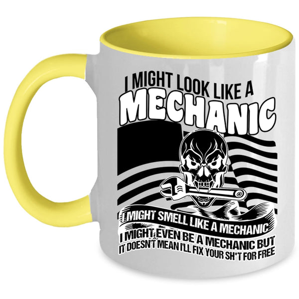 I Might Even Be A Mechanic Coffee Mug, I Might Look Like A Mechanic Accent Mug