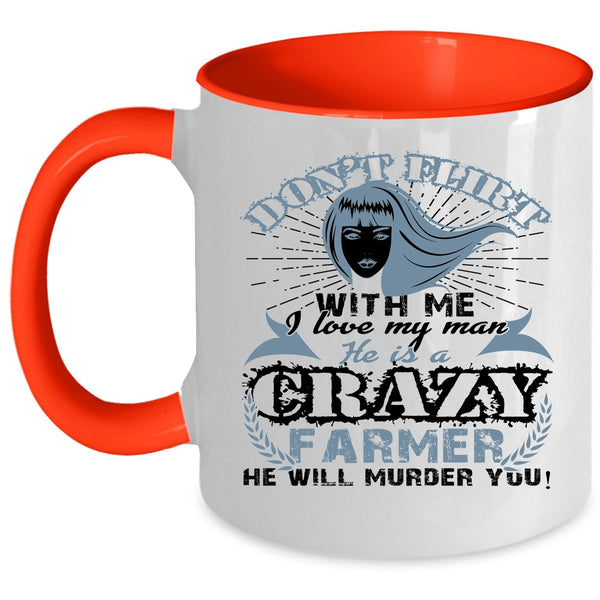 He Is A Crazy Farmer Coffee Mug, I Love My Man Accent Mug