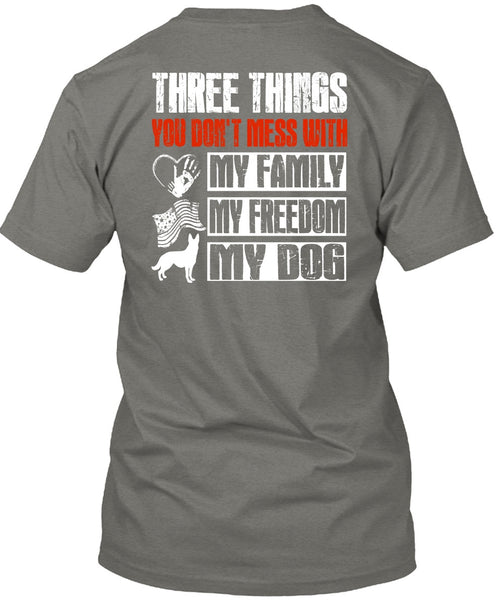 My Family My Freedom My Dog T Shirt, You Don't Mess T Shirt