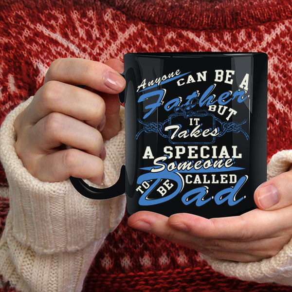 Anyone Can Be A Father Coffee Mug, Someone To Be Called Dad Coffee Cup