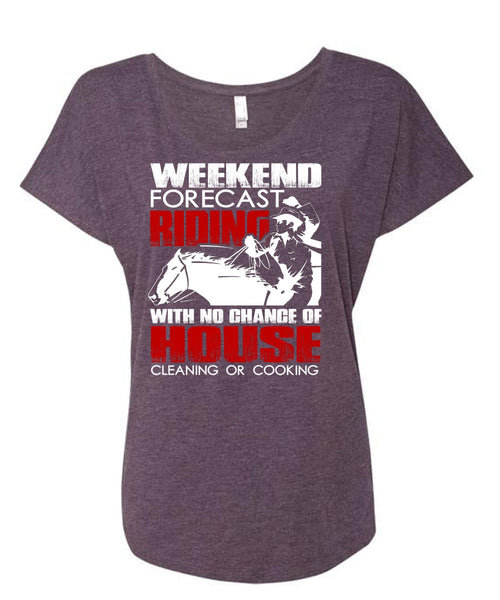 Weekend Forecast Riding T Shirt, House Cleaning T Shirt, Cool Shirt (Ladies' Triblend Dolman Sleeve)