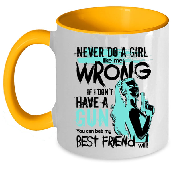 You Can Bet My Best Friend Will Coffee Mug, Never Do A Girl Like Me Wrong Accent Mug