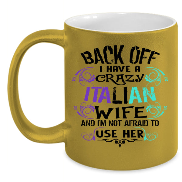I Love Italian Wife Coffee Mug, I Have A Crazy Italian Wife Accent Mug