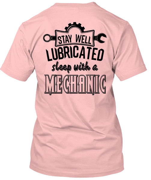 Stay Well Lubricated Sleep With A Mechanic T Shirt, My Job T Shirt