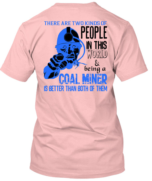 Being A Coal Miner Is Better T Shirt, My Job T Shirt