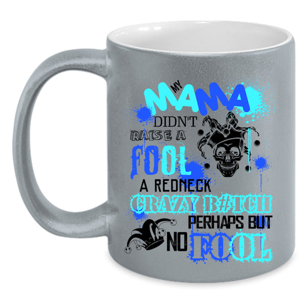 Cool Mama Coffee Mug, My Mama Didn't Raise A Fool Accent Mug