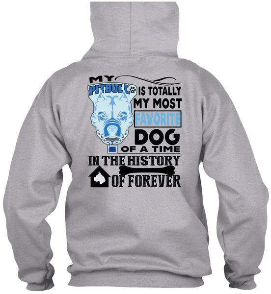 My Pit Bull Is Totally My Most Favorite Dog T Shirt, I Love My Dogs T Shirt