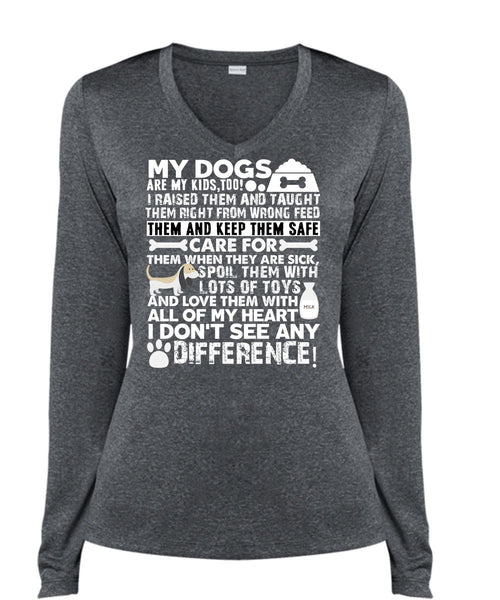 My Dogs Are My Kids T Shirt, I Don't See Any Difference T Shirt, Cool Shirt (Ladies LS Heather V-Neck)