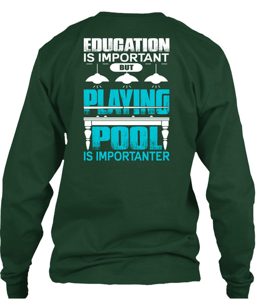 Playing Pool Is Importanter T Shirt, Education Is Important T Shirt